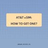 AT&T Prepaid eSIM plans for Travelers: What to Know Before You Purchase [2024]
